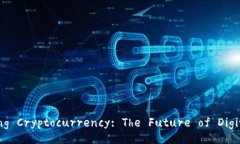 Understanding Cryptocurrency: T