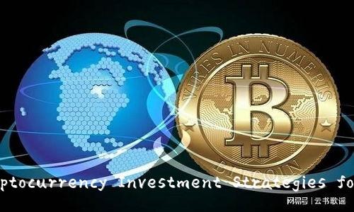 Optimal Cryptocurrency Investment Strategies for Beginners